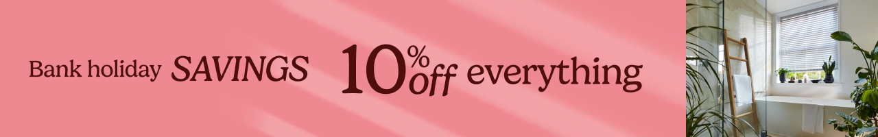 Bank holiday savings 10% off everything