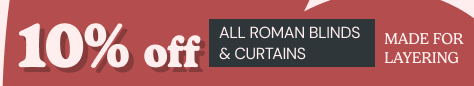 AW OFFER - Flash 10% Off Romans & Curtains - ENDS TODAY