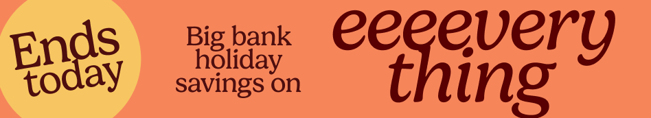 AW OFFER - Bank Holiday - ENDS TODAY