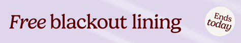 AW OFFER - Free Blackout Lining - ENDS TODAY