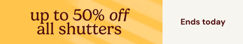 AW OFFER - Summer Sale - Woods & Shutters - ENDS TODAY