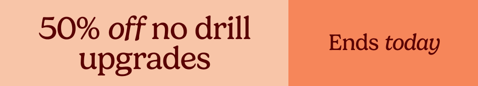 AW OFFER - Half Price No Drill Upgrades - ENDS TODAY