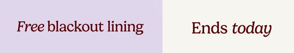 AW OFFER - Free Blackout Lining - ENDS TODAY